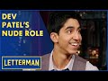 Dev Patel on His Naked Role in ‘Skins’ &amp; Starring in ‘Slumdog Millionaire’ | Letterman