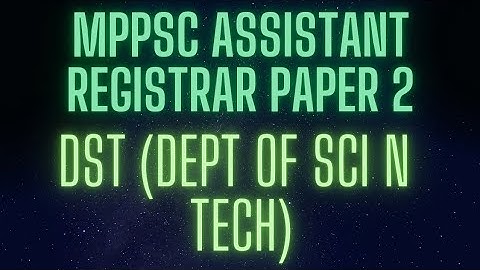 Department of Science and Technology (DST) - MPPSC Assistant Registrar Paper 2
