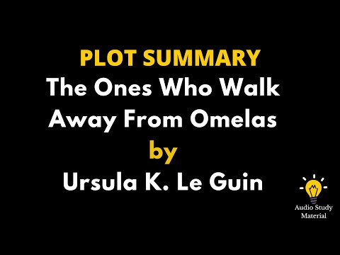 Plot Summary Of The Ones Who Walk Away From Omelas By Ursula K Le Guin. -