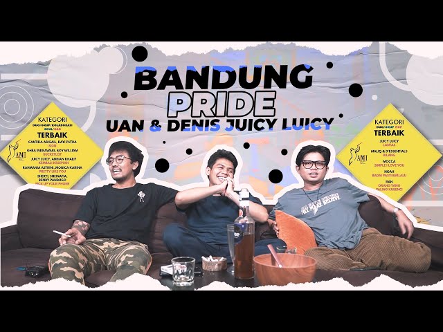 BANDUNG PRIDE - UAN & DENIS JUICY LUICY class=