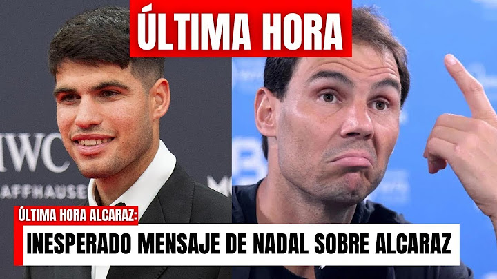 ÚLTIMA HORA:  IMPACTANTE MENSAJE de RAFA NADAL sobre CARLOS ALCARAZ