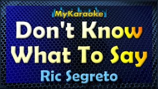 Don't Know What To Say - Karaoke version in the style of Ric Segreto chords