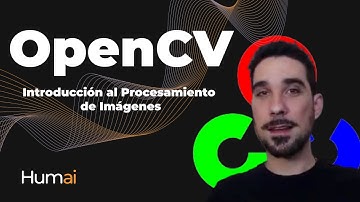 Introducción a Procesamiento de Imágenes con OpenCV | Computer Vision | Clase 1