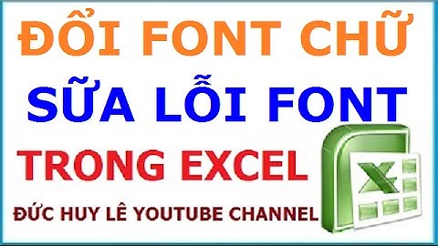 Cách sửa file Excel bị lỗi font và đổi phông chữ cực nhanh