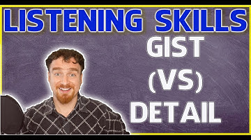 Improve Your English Listening: Listening for Gist (vs) Listening for Detail