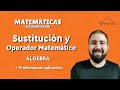 Sustitución y operador Matemático - Álgebra - Clase Completa