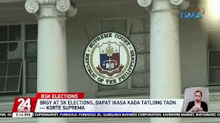 Brgy at SK elections, dapat ikasa kada tatlong taon — Korte Suprema | 24 Oras