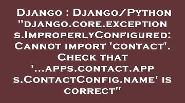 Django : Django/Python "django.core.exceptions.ImproperlyConfigured: Cannot import 