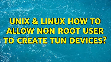 Unix & Linux: How to allow non root user to create tun devices?