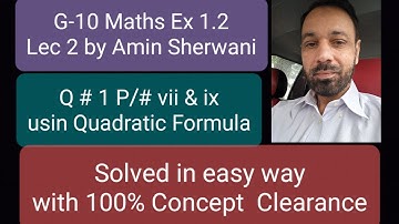 Class-10 Math Ex 1.2  Q # 1 P/# vii & ix | Quadratic formula | Amin Sherwani
