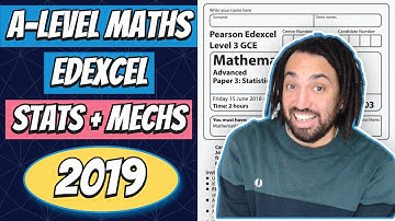2019 | Edexcel A-Level Maths | Paper 3 | Statistics and Mechanics Walkthrough