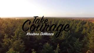 Take Courage - Kristene DiMarco Lyric Video