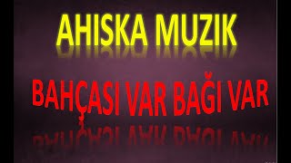 BAHCASI VAR BAGI VAR (AHISKA MUZIK)(Ахыска) Resimi