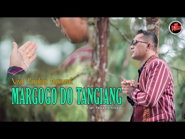 MARGOGO DO TANGIANG - PARULIAN HUTAURUK LAGU ROHANI BATAK (official music vidio ) class=