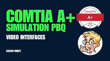 Video Interfaces - Simulation - PBQ - Drag and Drop - CompTIA A+ 220 - 1101