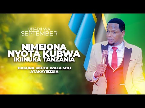NABII ATOA UNABII WA YALE YETAKAYOTOEA MWEZI WA TISA KATIKA TAIFA LA TANZANIA