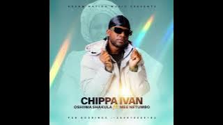 Chippa Ivan ft Mee Netumbo- Oshiima Shakula (official Audio)