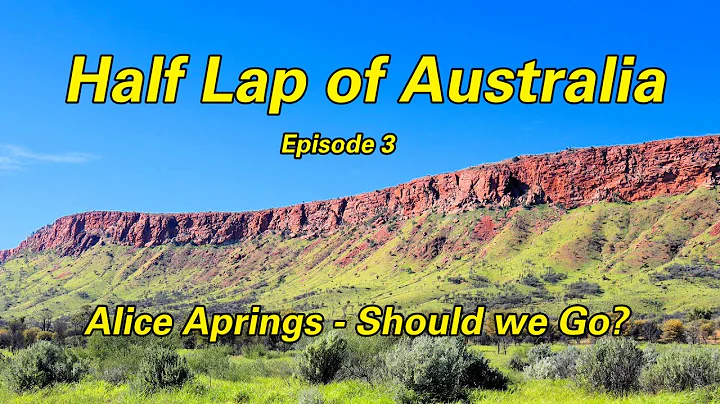 Half Lap of Australia - Part 3 Should We Go To Alice Springs?