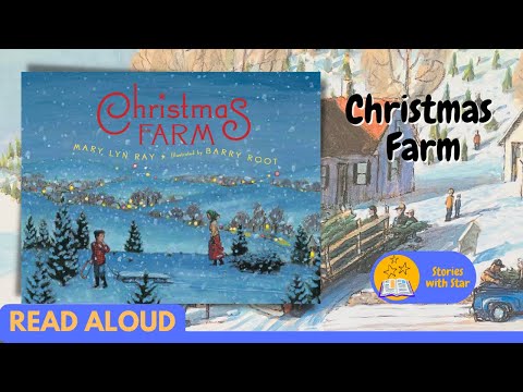 Read Aloud: Christmas Farm by Mary Lyn Ray | Stories with Star