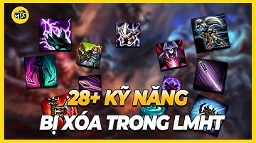 28+ Kỹ năng bị xóa trong Liên Minh Huyền Thoại