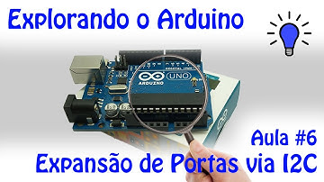 Explorando o Arduino - Aula 6 - Expansão de Portas via I2C