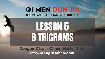 Understanding The 8 Trigrams - Qi Men Dun Jia Lesson 5 (Dougles Chan - Qimen  Master Shifu)