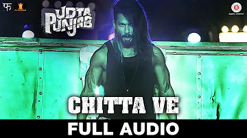 Chitta Ve - Full Song | Udta Punjab | Shahid Kapoor, Kareena Kapoor K, Alia Bhatt & Diljit Dosanjh