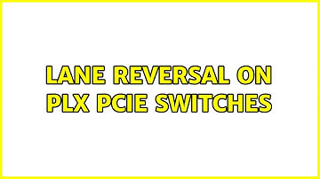Lane Reversal on PLX PCIe Switches
