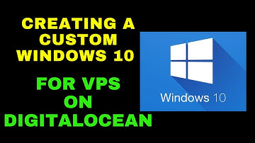 "Step-by-Step Tutorial: How to Customize Windows 10 for VPS on DigitalOcean"