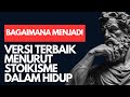 BAGAIMANA MENJADI VERSI TERBAIK MENURUT STOIKISME || #stoikisme #reminder