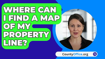 Where Can I Find A Map Of My Property Line? - CountyOffice.org