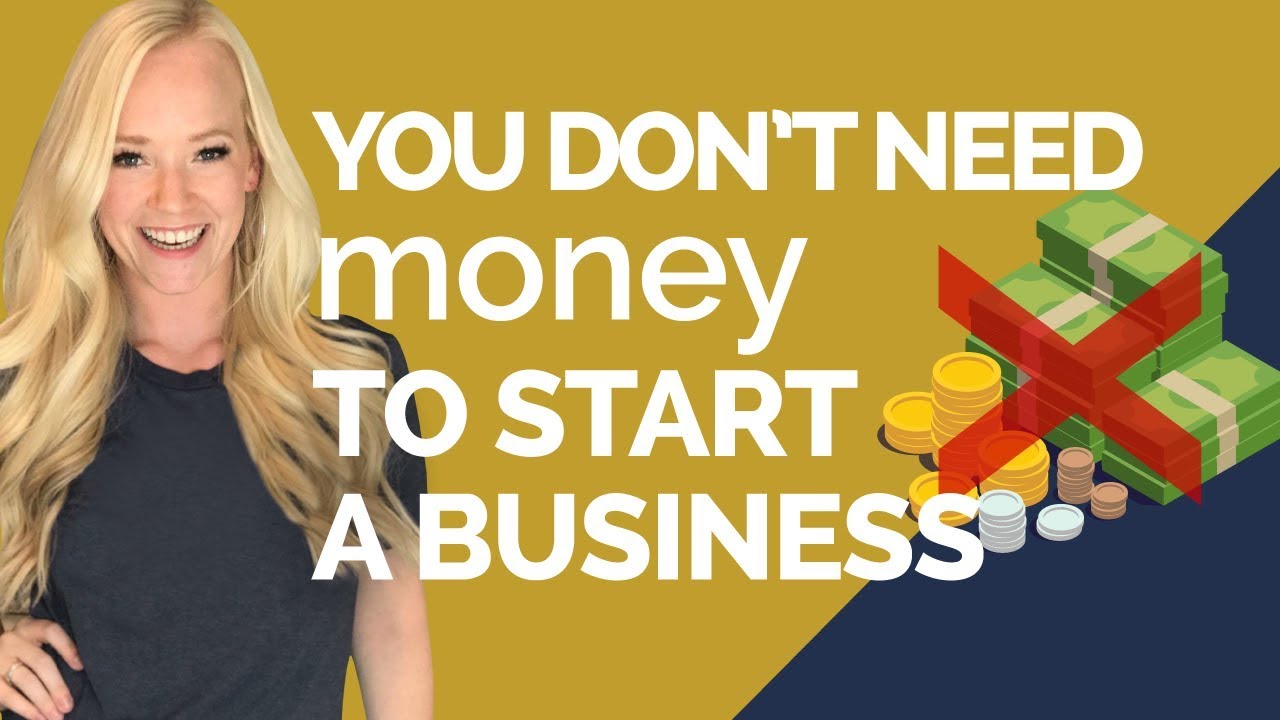 You Don't Need Money to Start a Business - YouTube