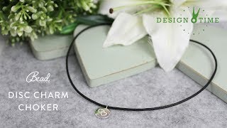 Disc Charm Choker - Design Time