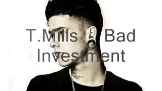 T Mills    Bad Investment