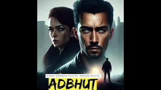 Adbhut Hindi Dubbed South Indian Action thriller suspense Movie Latest 2023