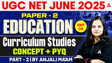 UGC NET Education Paper 2 Unit 5 Curriculum Studies Concept and PYQ #2 | By Anjali Ma
