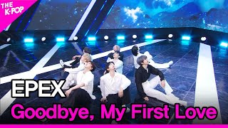 EPEX, Goodbye, My First Love (이펙스, 안녕, 나의 첫사랑) [THE SHOW 230509]