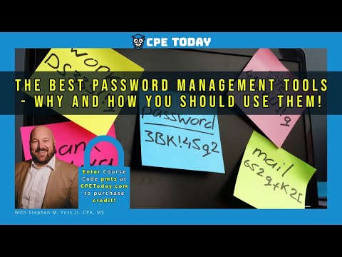 The Best Password Management Tools - Why and How You Should Use Them! - Part 1 | Earn CPE Credits!