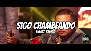 Fuerza Regida - Sigo Chambeando (Letra/Lyrics)