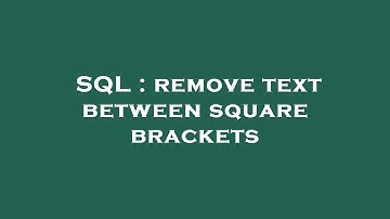 SQL : remove text between square brackets