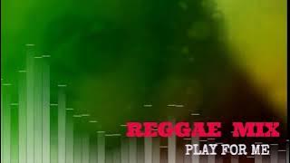 REGGAE MIX PLAY FOR ME 2022