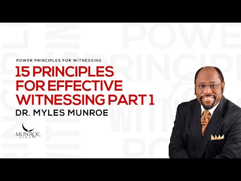 15 Principles For Effective Witnessing Part 1 | Dr. Myles Munroe
