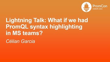 Lightning Talk: What if we had PromQL syntax highlighting in MS teams? - Célian Garcia