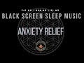 ANXIETY RELIEF SLEEP MUSIC ☯ SOLFEGGIO FREQUENCIES ☯ BLACK SCREEN
