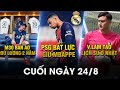 BẢN TIN CUỐI NGÀY 24/8 |M30 BÁN ÁO ĐỦ LƯƠNG 2 NĂM– PSG BẤT LỰC GIỮ MBAPPE- V.LÂM TẠO LỊCH SỬ Ở NHẬT