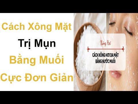 Cách Xông Mặt Trị Mụn Bằng Muối Cực Đơn Giản - Mỹ Phẩm SOSENCO