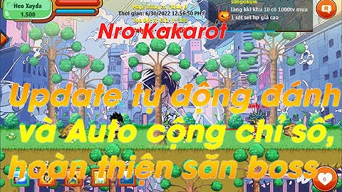 [Nro Kakarot]-Update tự động đánh, auto cộng chỉ số và hoàn thiện chức năng săn boss - Ngọc Rồng Lậu