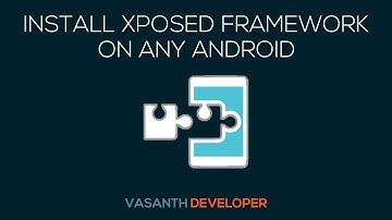 Install Xposed Framework On Any Android