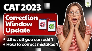CAT 2023 - Correction Window Update | How to Edit CAT 2023 Application Form?| What All You Can Edit?