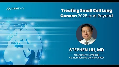 Treating Small Cell Lung Cancer in 2025 and Beyond